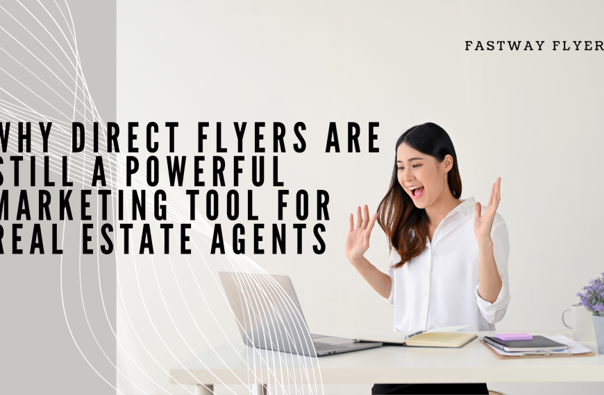 Why Direct Flyers Are Still a Powerful Marketing Tool for Real Estate Agents