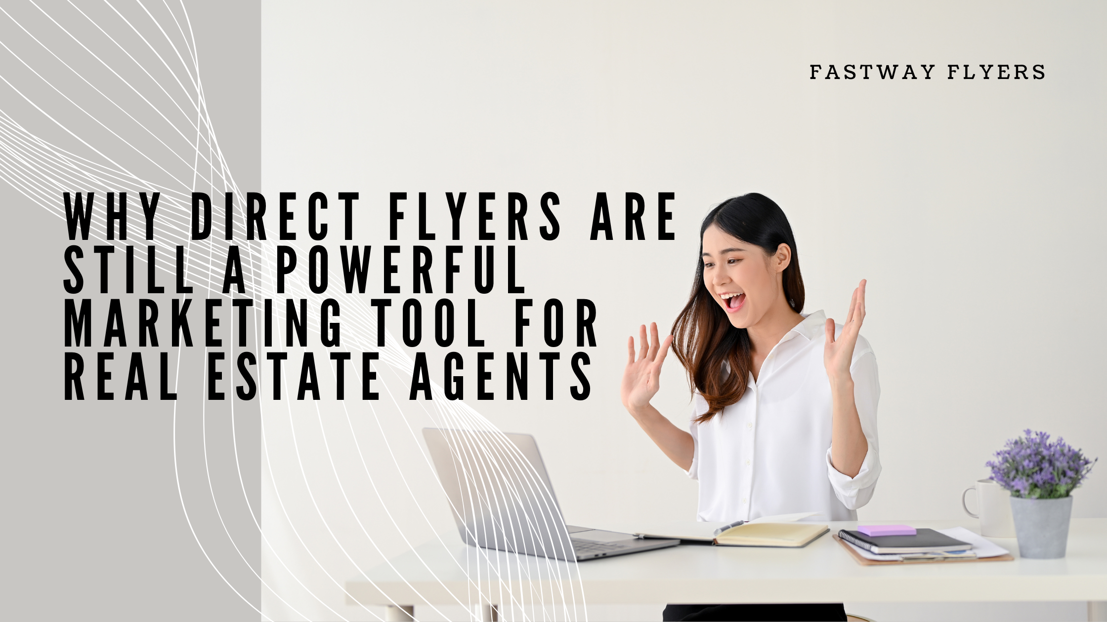 Why Direct Flyers Are Still a Powerful Marketing Tool for Real Estate Agents